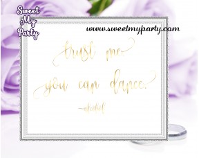 Wedding Gold Bar sign,Trust me you can dance sign,(025w)